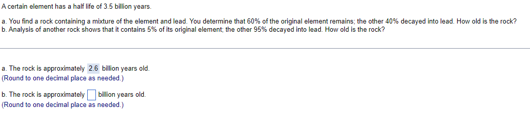 having trouble with B. Acertain element has a half life of 3.5