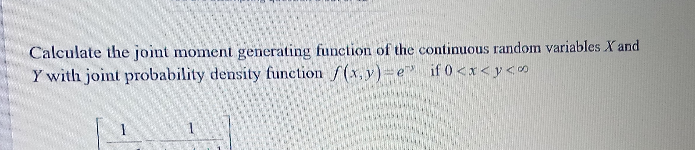  Calculate the joint moment generating function of the continuous random variables