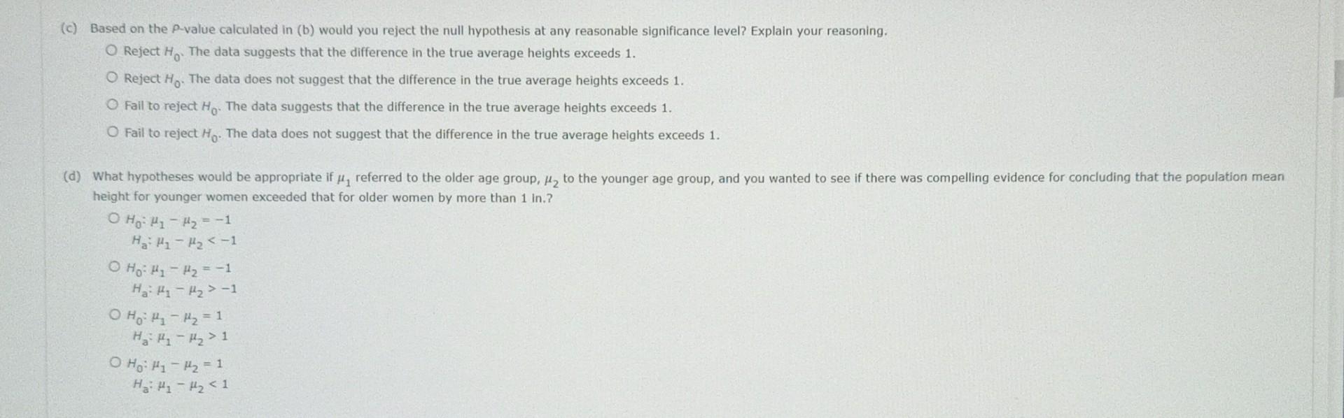  (c) Based on the P-value calculated in (b) would you reject