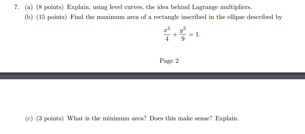 Lagrange multipliers. (b) (15 points) Find the maximum area of a rectangle