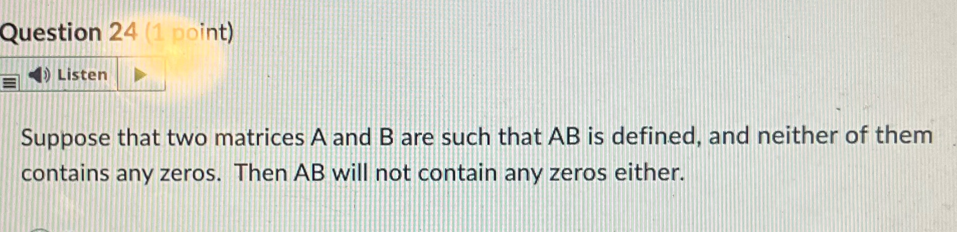  Question 24 (1 point) Listen Suppose that two matrices A and