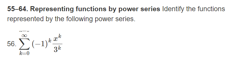 5564. Representing functions by power series Identify the functions represented by the