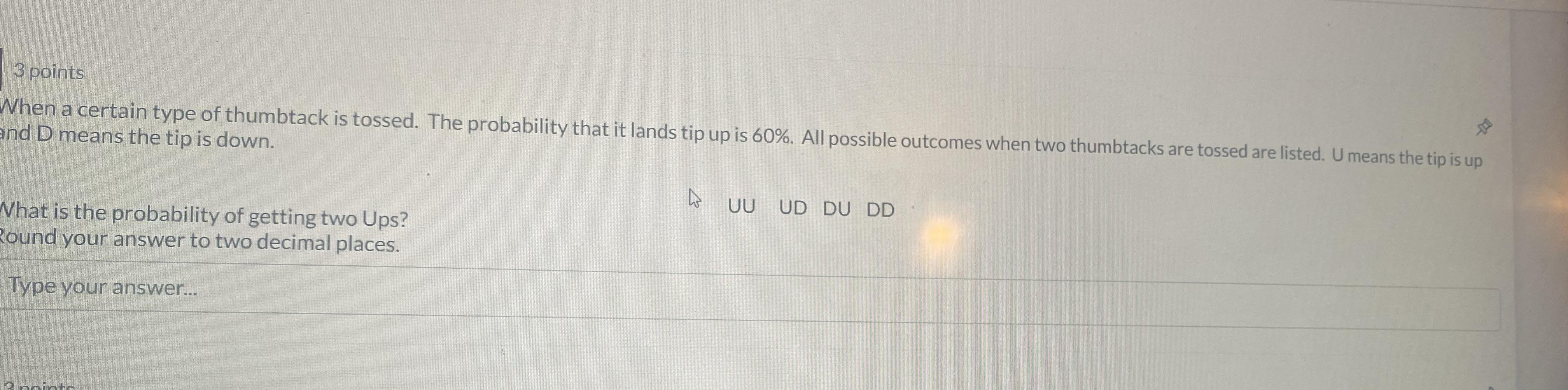  3 points When a certain type of thumbtack is tossed. The