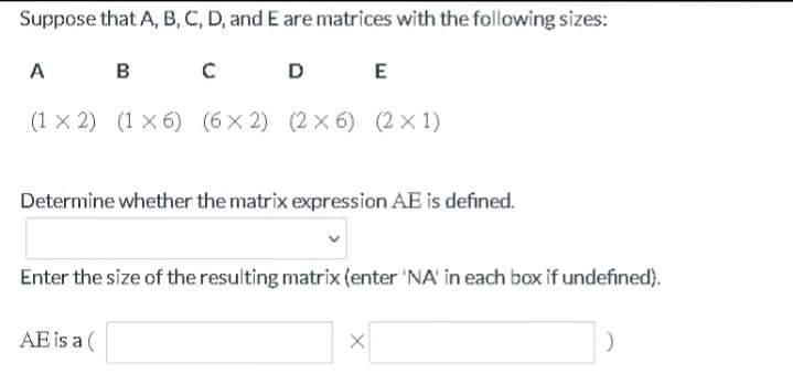 X 6) (6X 2) (26) (2X1) Determine whether the matrix expression AB