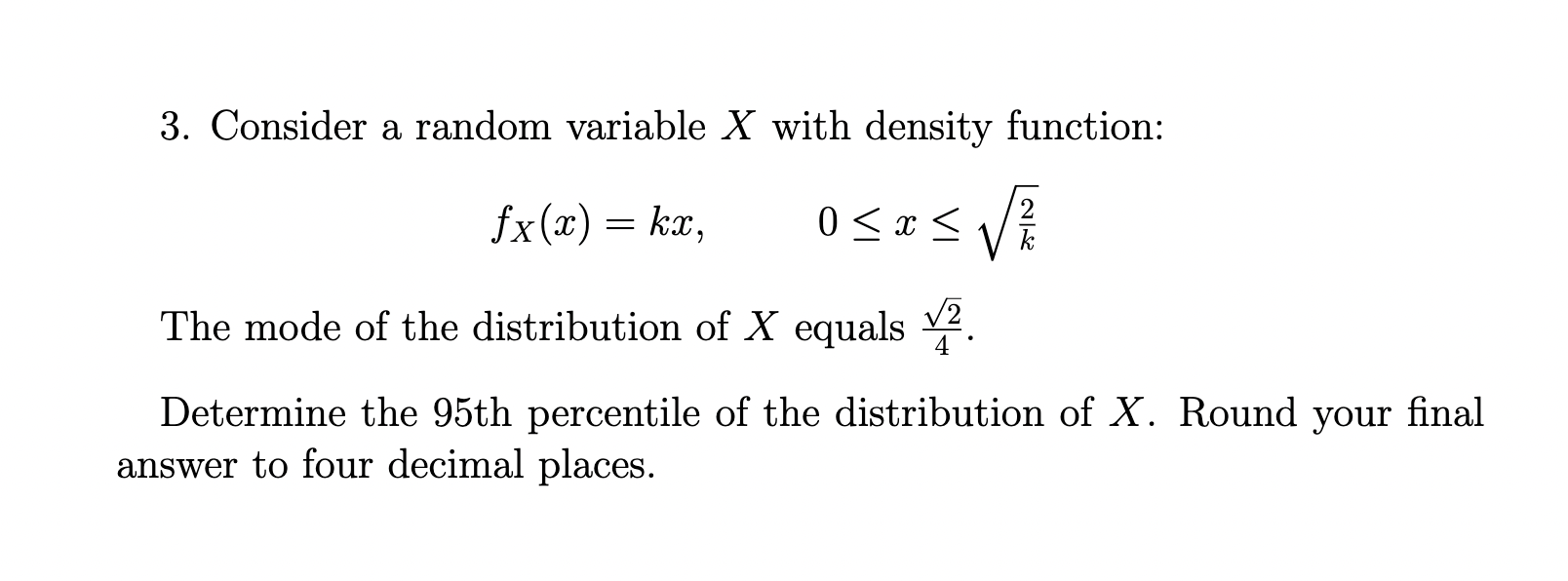 3. Consider a random variable X with density function: fX(m):k;ac, 0$\\/%