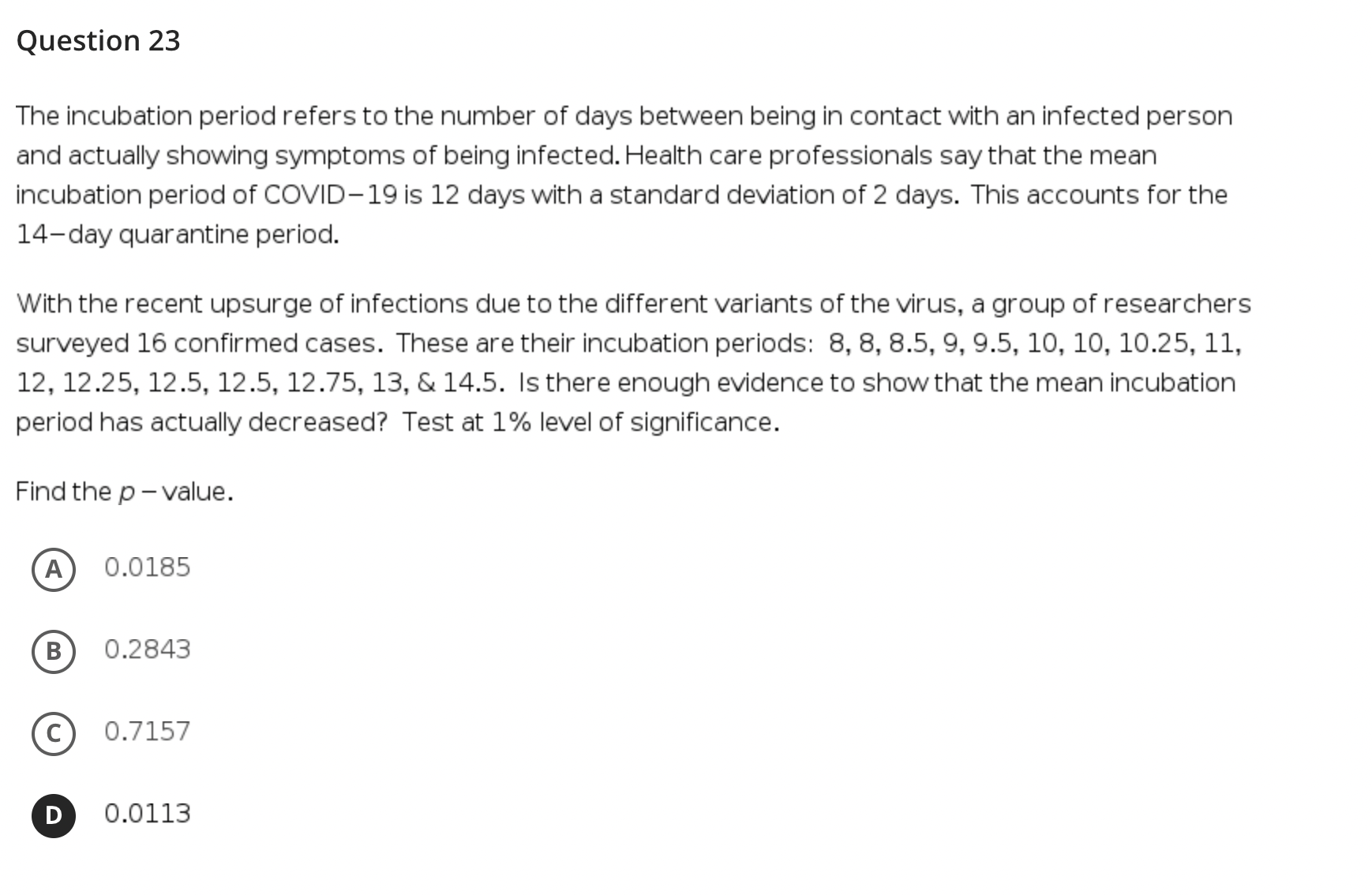 the virus, a group of researchers surveyed 16 confirmed cases. These are