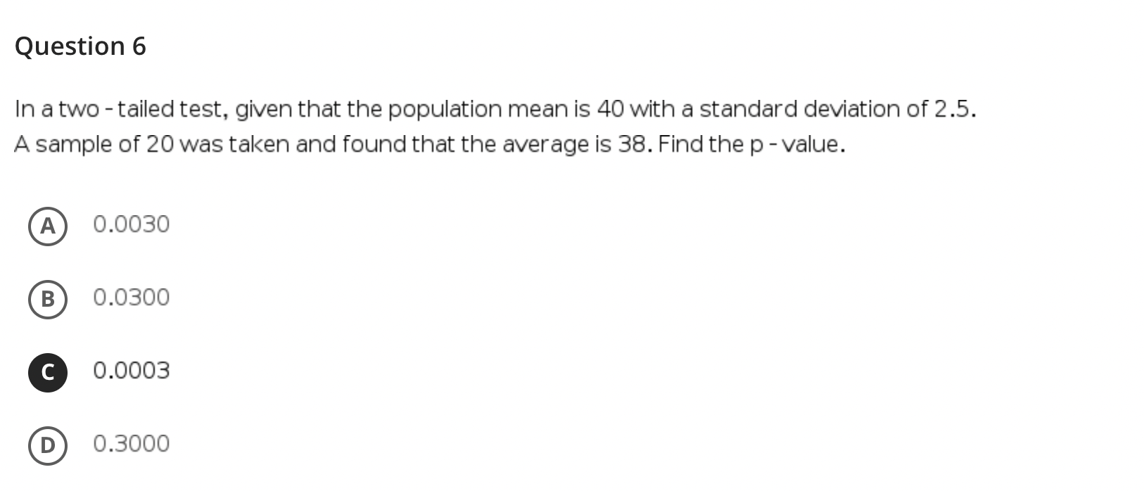 Ho would be rejected. B If the level of significance is increased