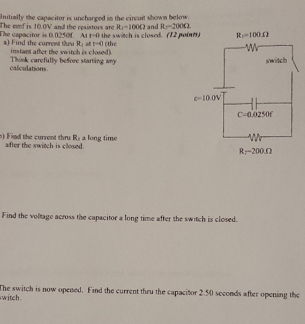  Initially the capacitor is uncharged in the circuit shown below. The