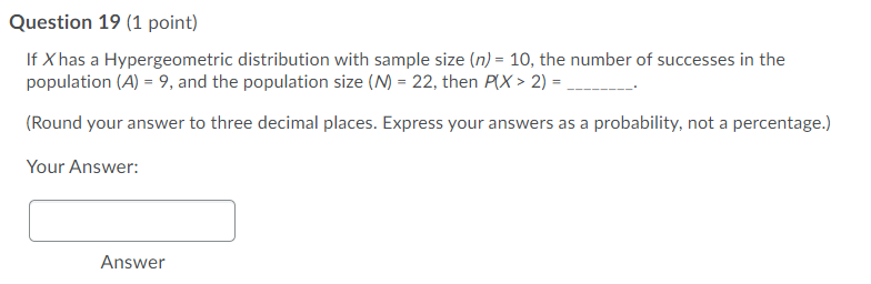  Question 19 [1 point] If X has a Hypergeometric distribution with