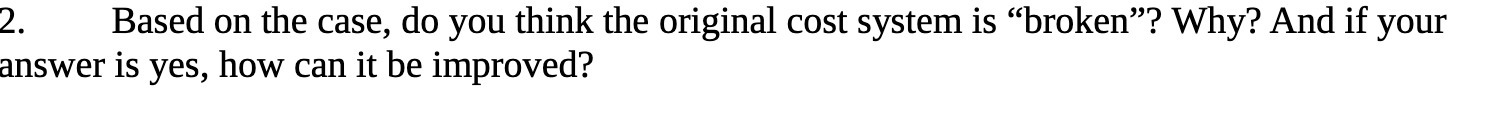  2. Based on the case, do you think the original cost