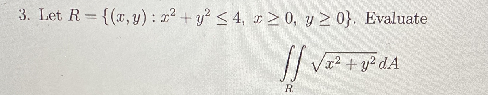 3. Let R {G, y) : + Y2 4, 0, y 2