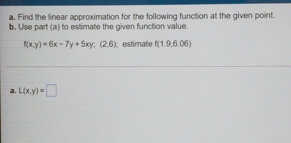 please help a. Find the linear approximation for the following function at