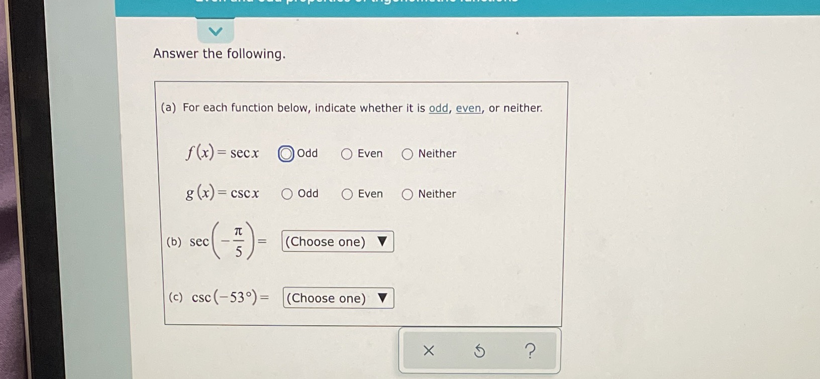  Answer the following. (a) For each function below, indicate whether it
