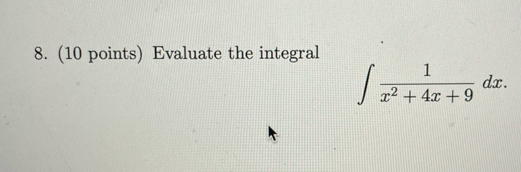 8. (10 points) Evaluate the integral