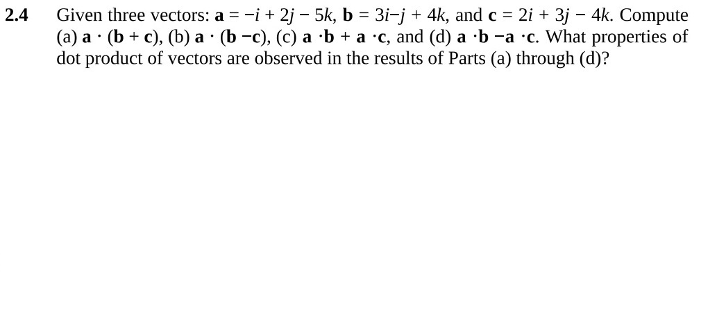  2.4 Given three vectors: a = -i + 2j - 5k,