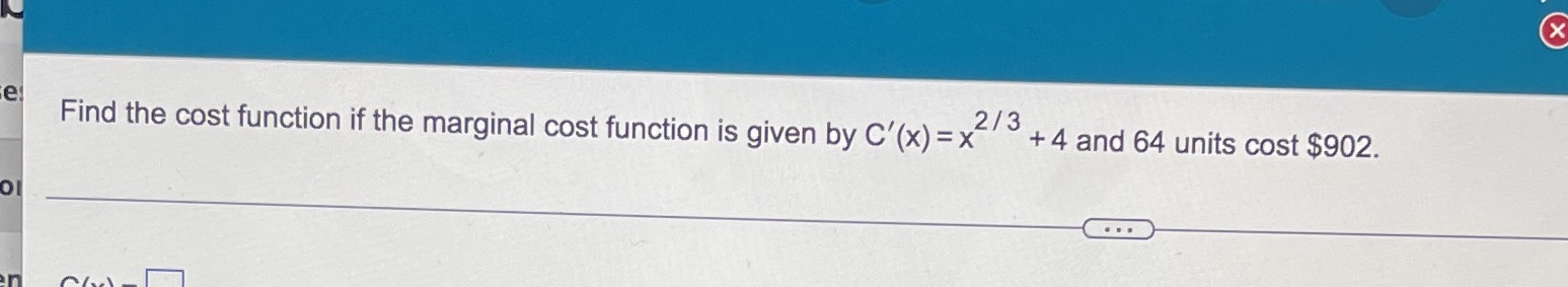  Find the cost function if the marginal cost function is given