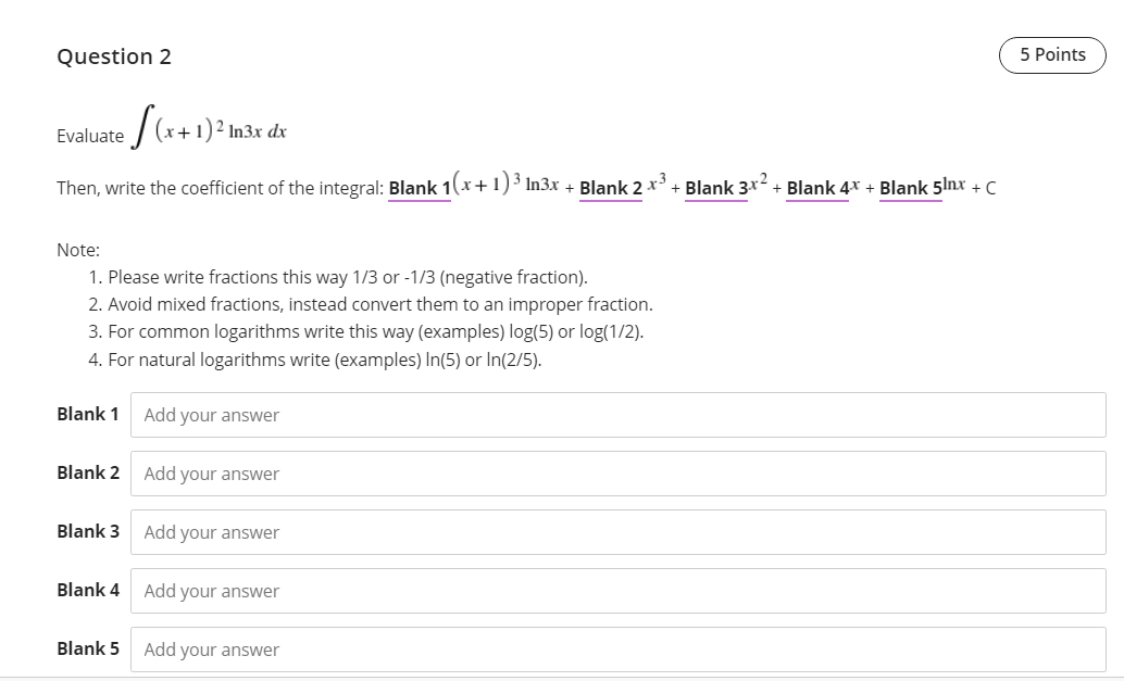  Question 2 5 Points Evaluate (x+1)2In3x dx Then, write the coefficient