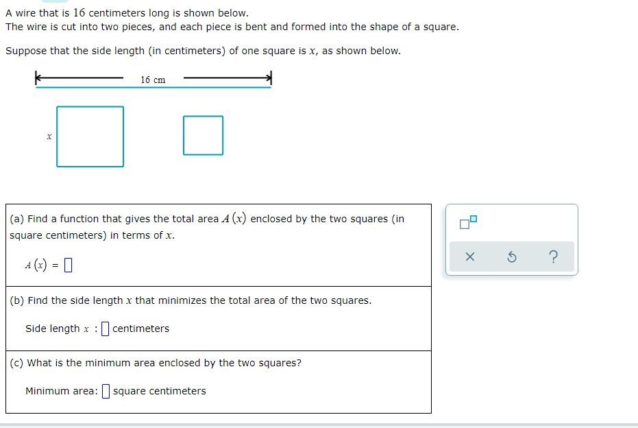 minimizes the total area of the two squares. Side length x :