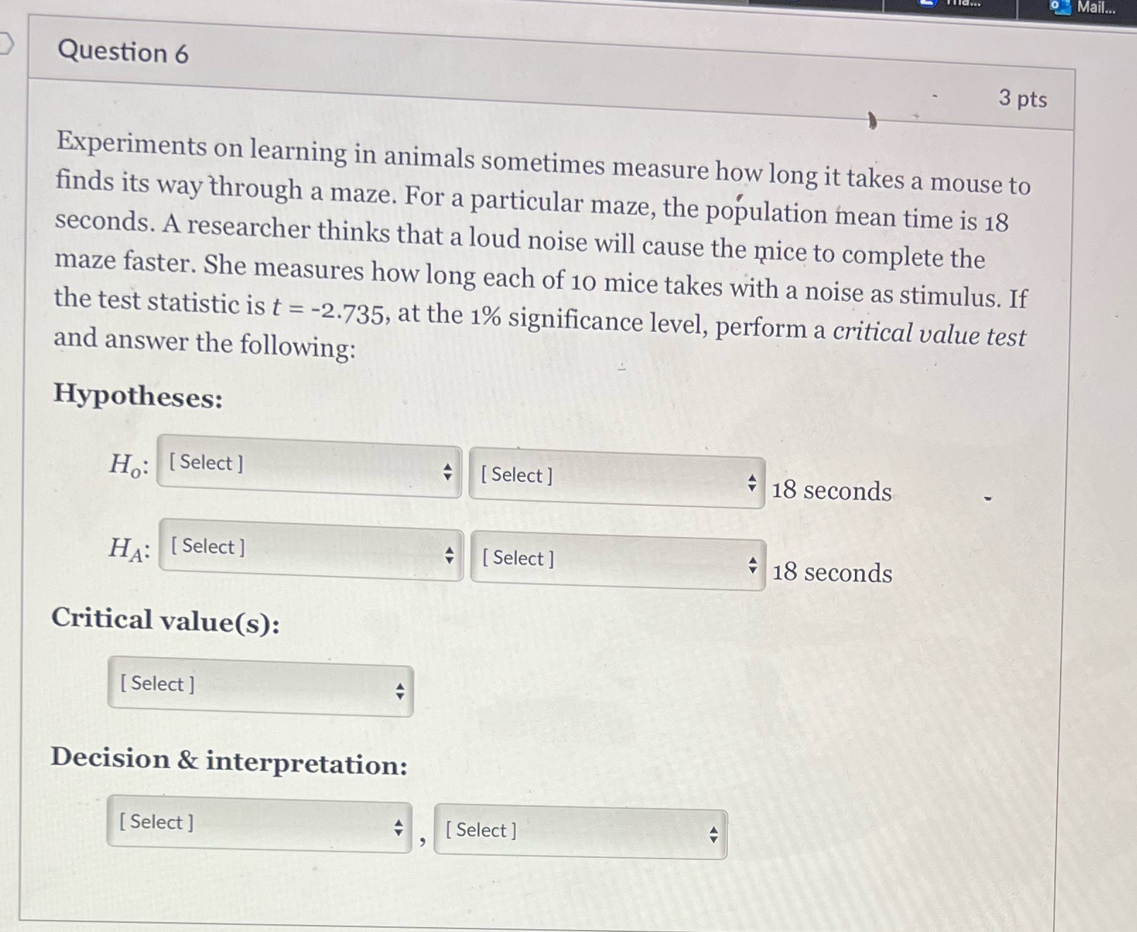  o Mail... Question 6 3 pts Experiments on learning in animals
