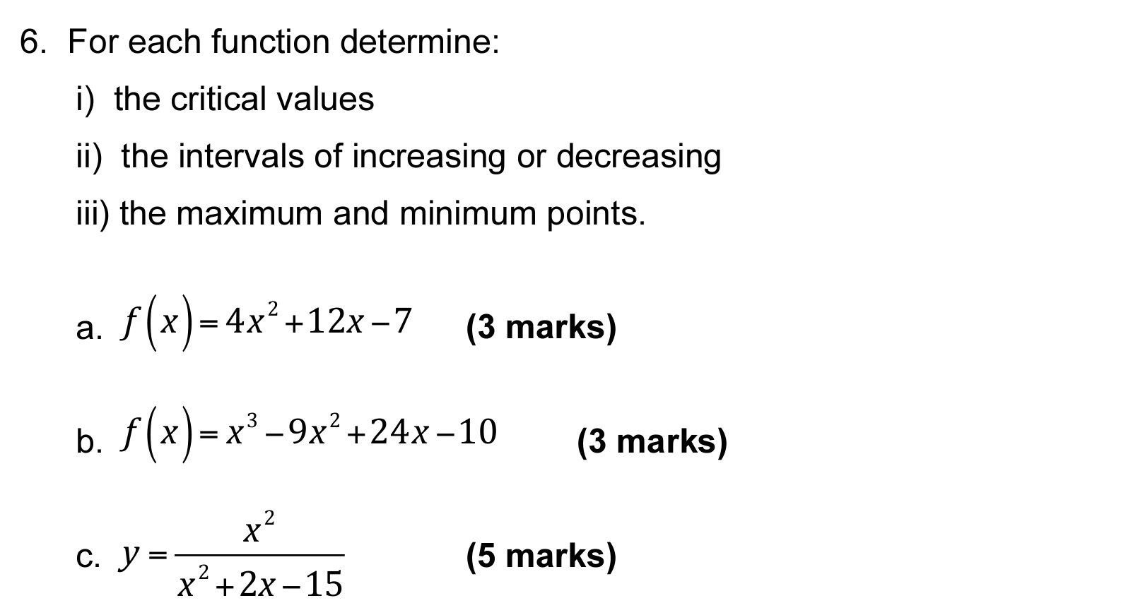 intervals of increasing or decreasing iii) the maximum and minimum points. a.