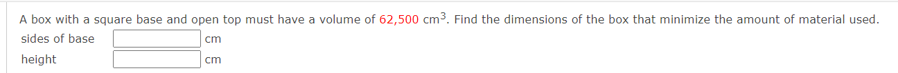 a volume of 62,500 cm3. Find the dimensions of the box that