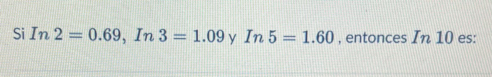 Si ln2 0.69, In 3 1.09y In 5 1.60 , In [10