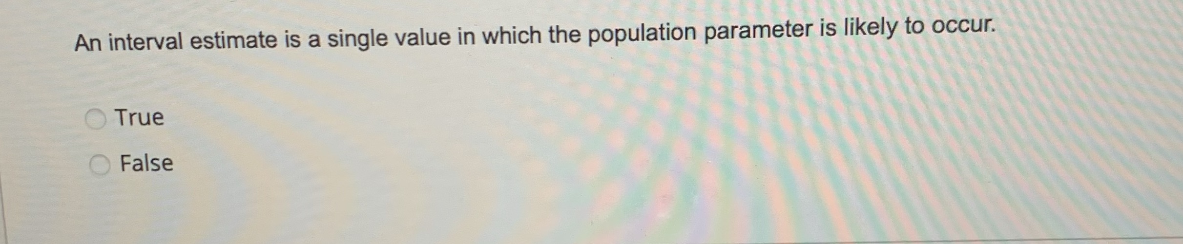 An interval estimate is a single value in which the population parameter