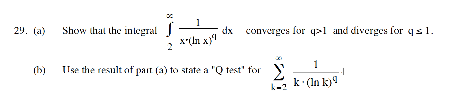 (a) Show that the integral21/x(lnx)qdx converges for q>1 and diverges for q