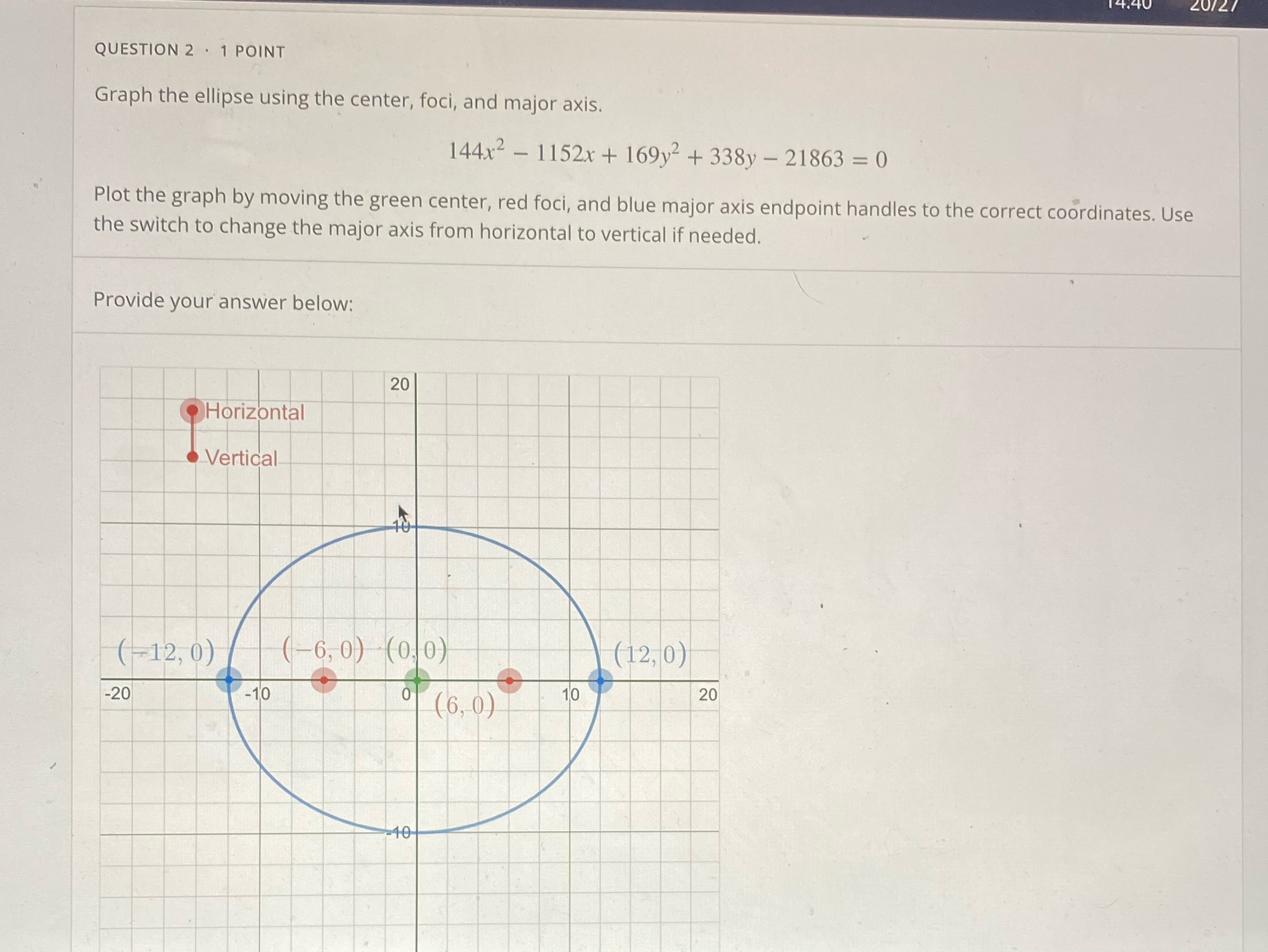  14.4 QUESTION 2 . 1 POINT Graph the ellipse using the