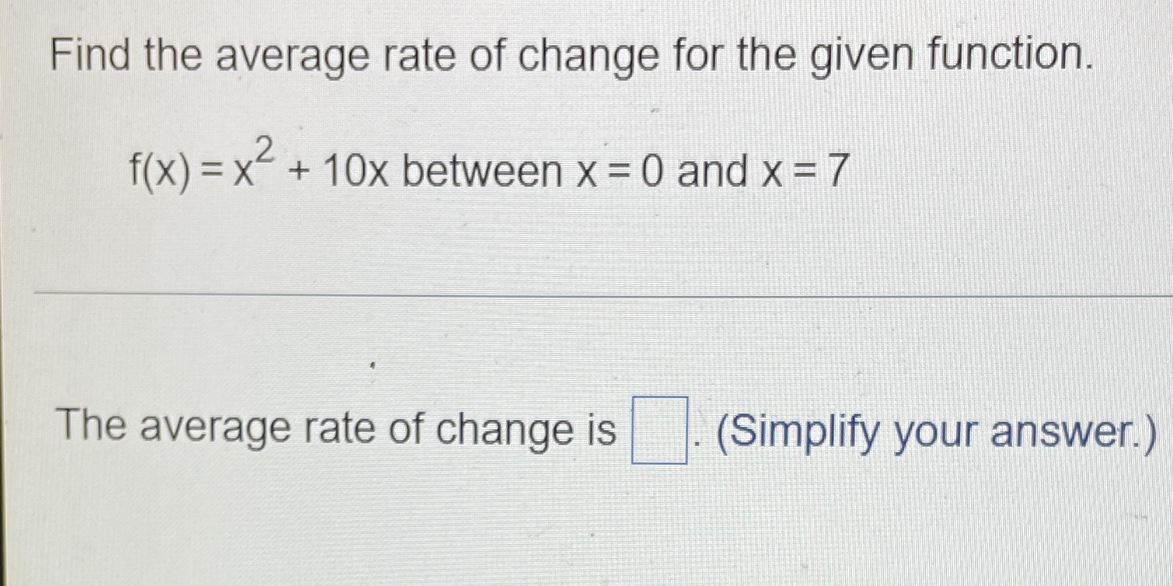  Find the average rate of change for the given function. f(x)