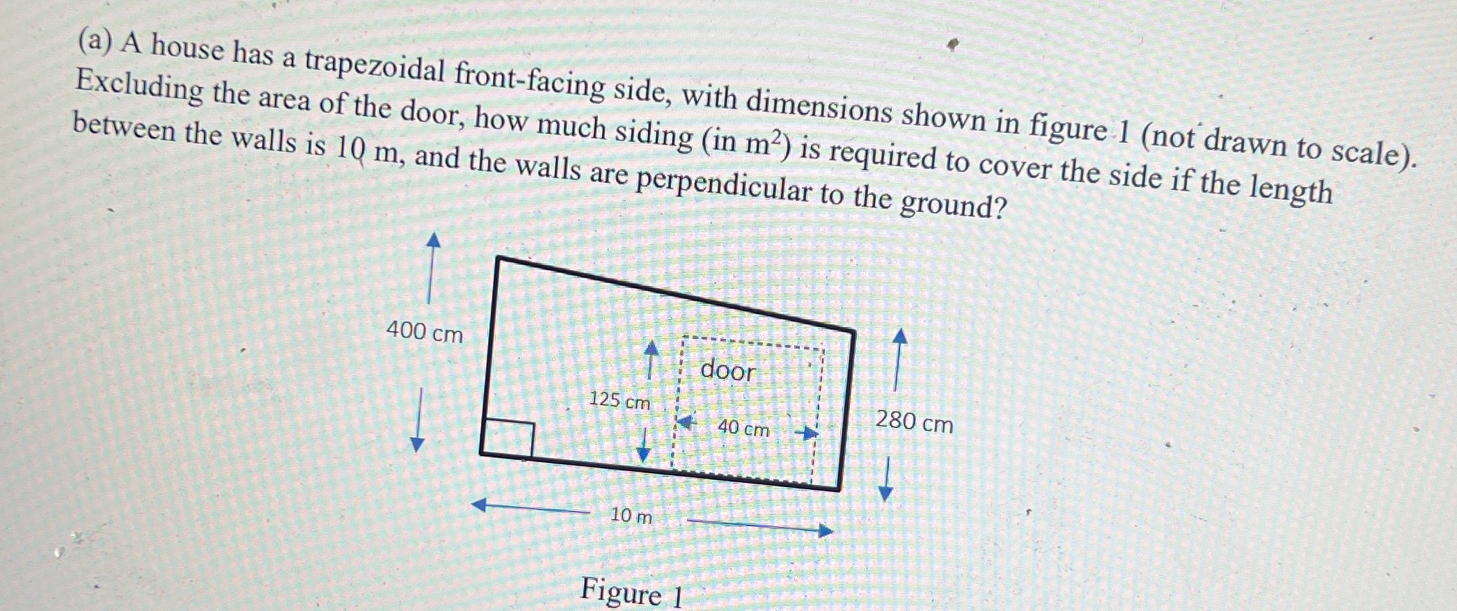 Math (a) A house has a trapezoidal front-facing side, with dimensions shown