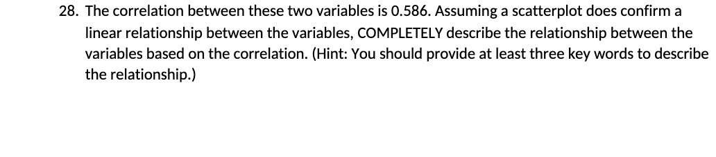 scatterplot does confirm a linear relationship between the variables, COMPLETELY describe the