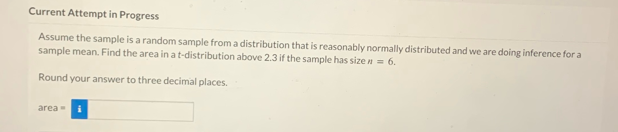 area Current Attempt in Progress Assume the sample is a random sample