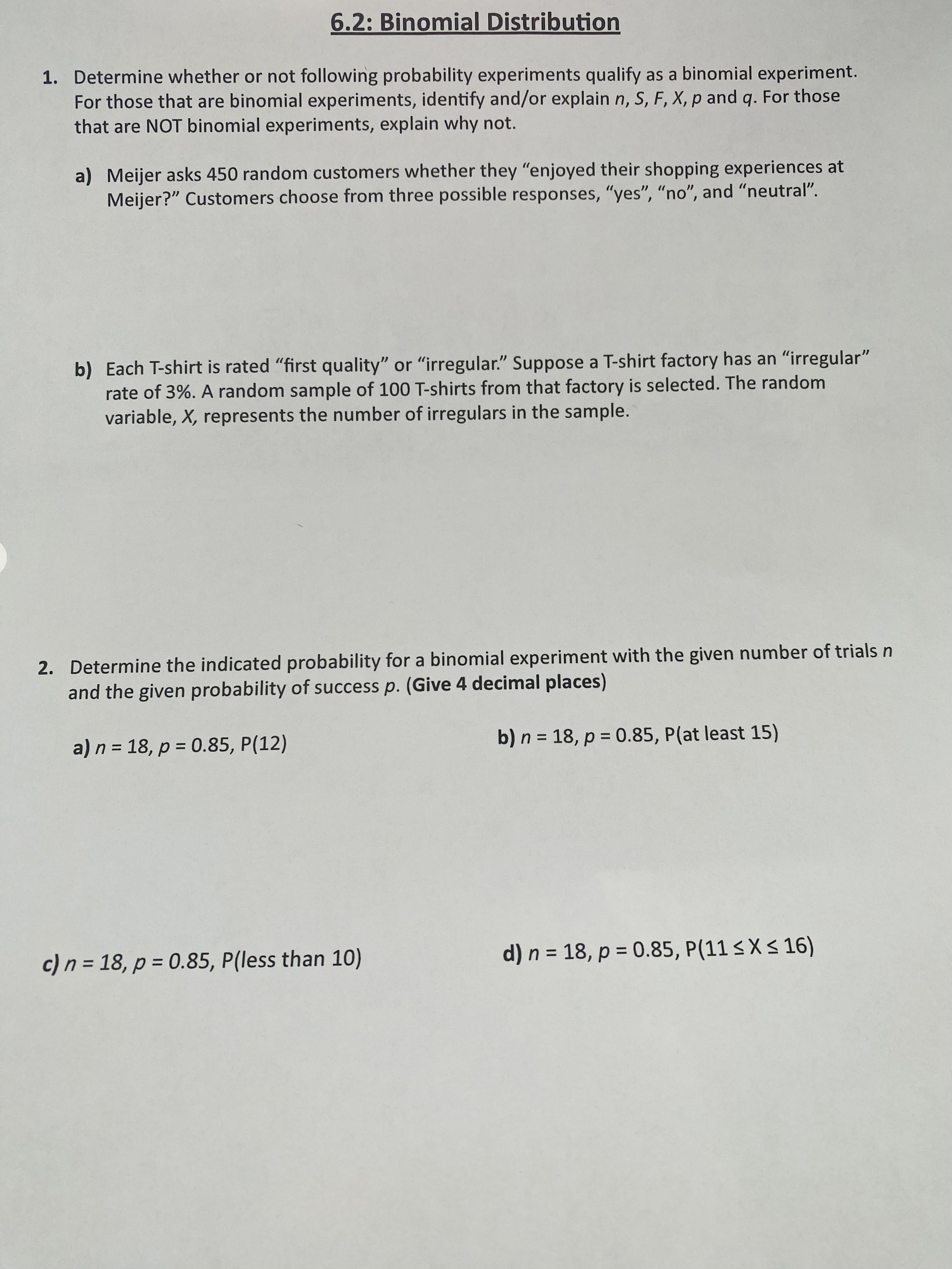 6.2: Binomial Distribution 1. Determine whether or not following probability experiments
