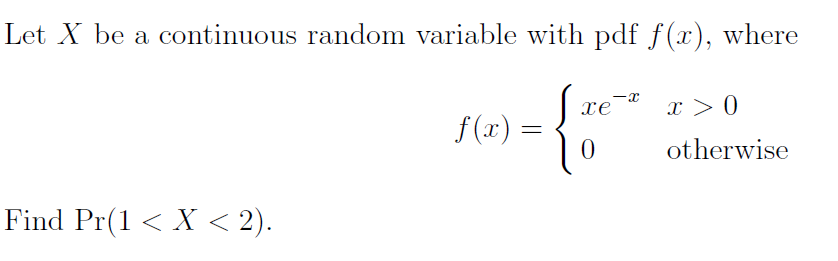 re f (I) x > 0 = 0 otherwise Find Pr(1