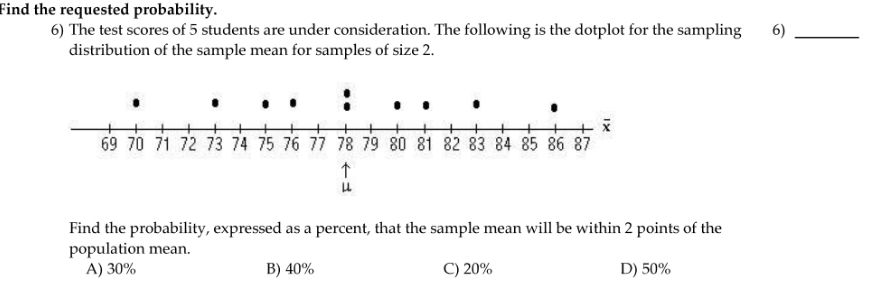 question 6 ind the requested probability. 6) The test scores of 5