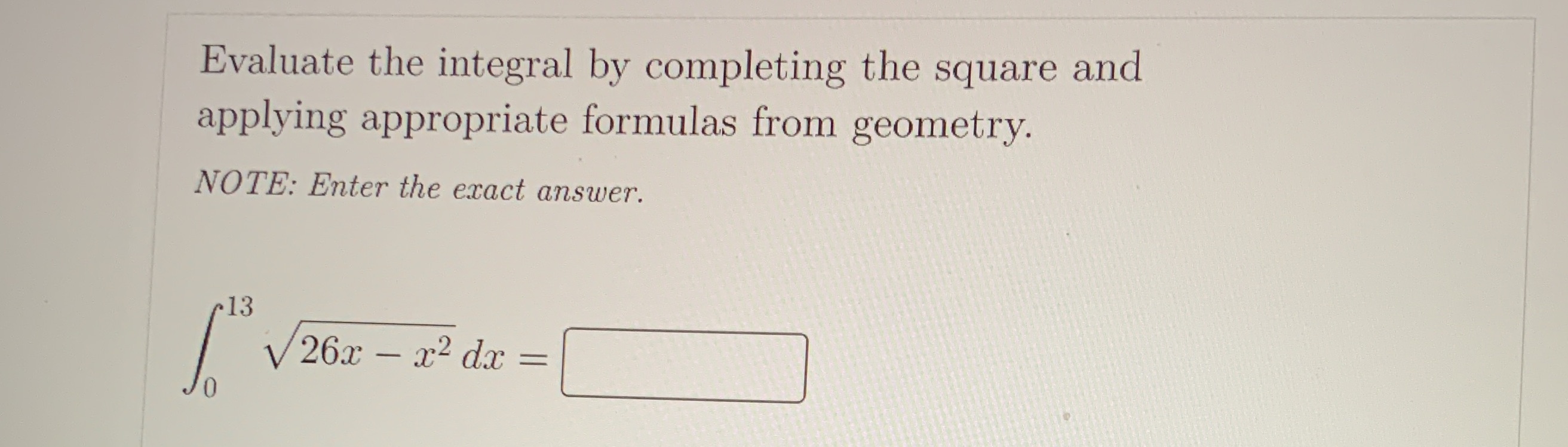  Evaluate the integral by completing the square and applying appropriate formulas