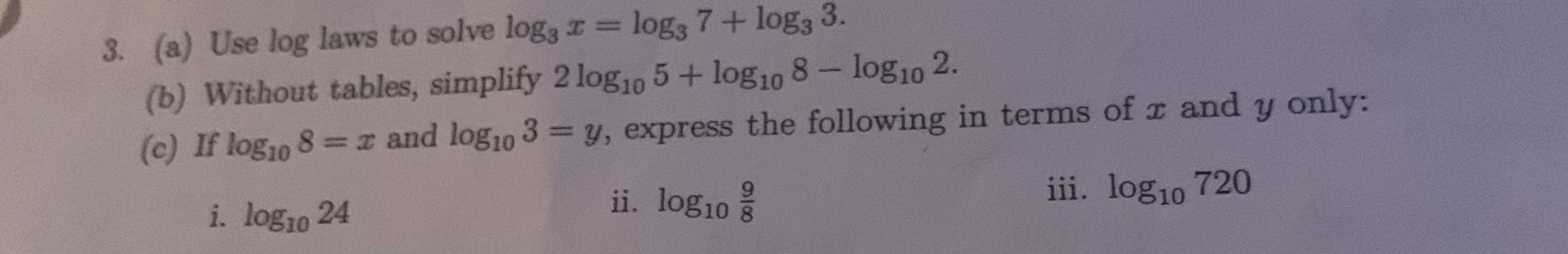 7 + log3 3. (b) Without tables, simplify 2log10 5 + log10