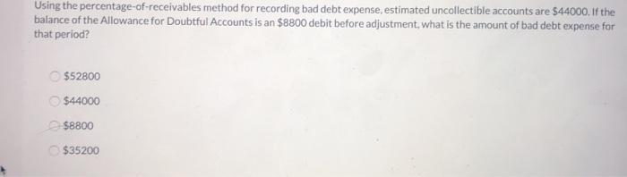 accounts are $44000. If the balance of the Allowance for Doubtful Accounts