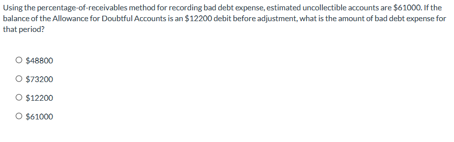 Using the percentage-of-receivables method for recording bad debt expense, estimated uncollectible
