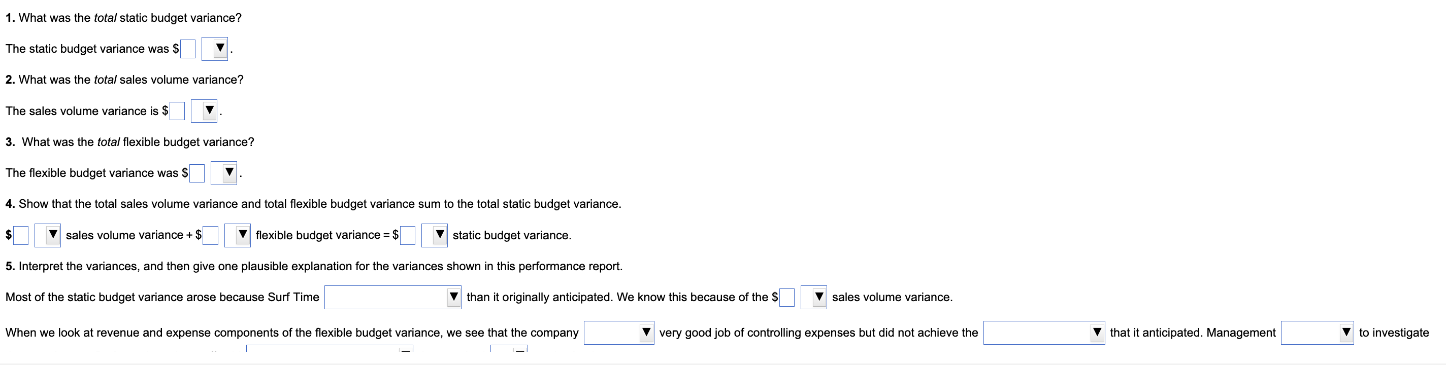 budget variance. 5. Interpret the variances, and then give one plausible explanation