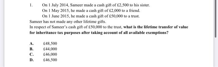 1. On 1 July 2014, Sameer made a cash gift of
