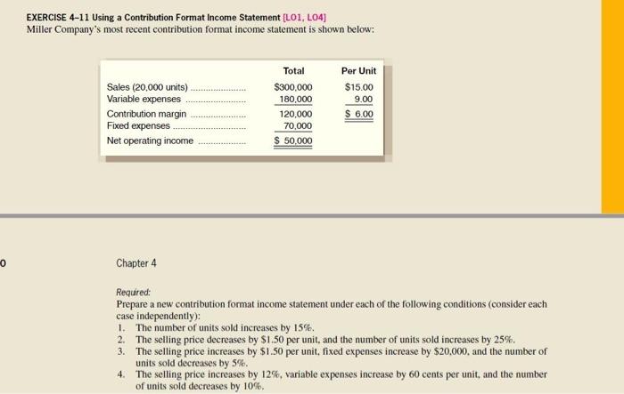 EXERCISE 4-11 Using a Contribution Format Income Statement [LO1, L04] Miller