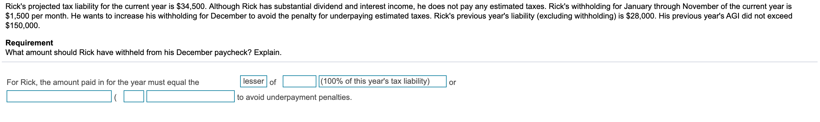 Rick's projected tax liability for the current year is $34,500. Although