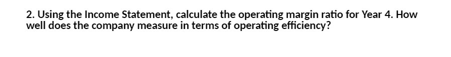  2. Using the Income Statement, calculate the operating margin ratio for