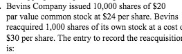 Bevins Company issued I O,DOO shares of $20 par value common stock