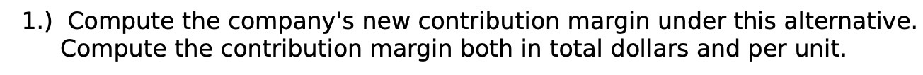 the contribution margin both in total dollars and per unit