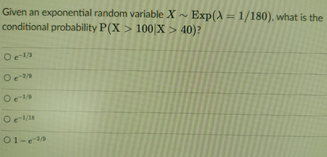 Given an exponential random variable X ~ Exp () = 1/180).
