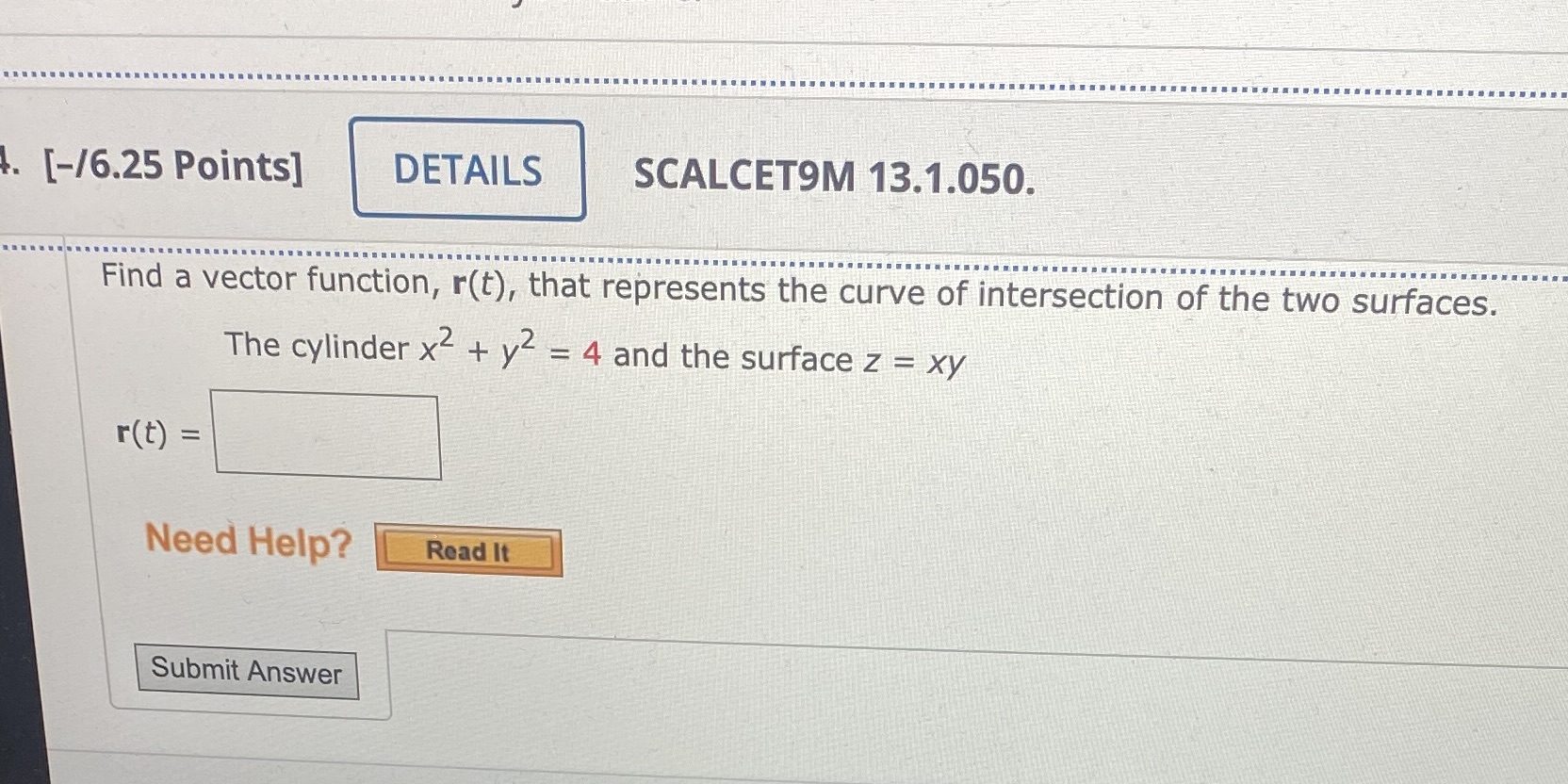  [-/6.25 Points] DETAILS SCALCETOM 13.1.050. Find a vector function, r(t), that