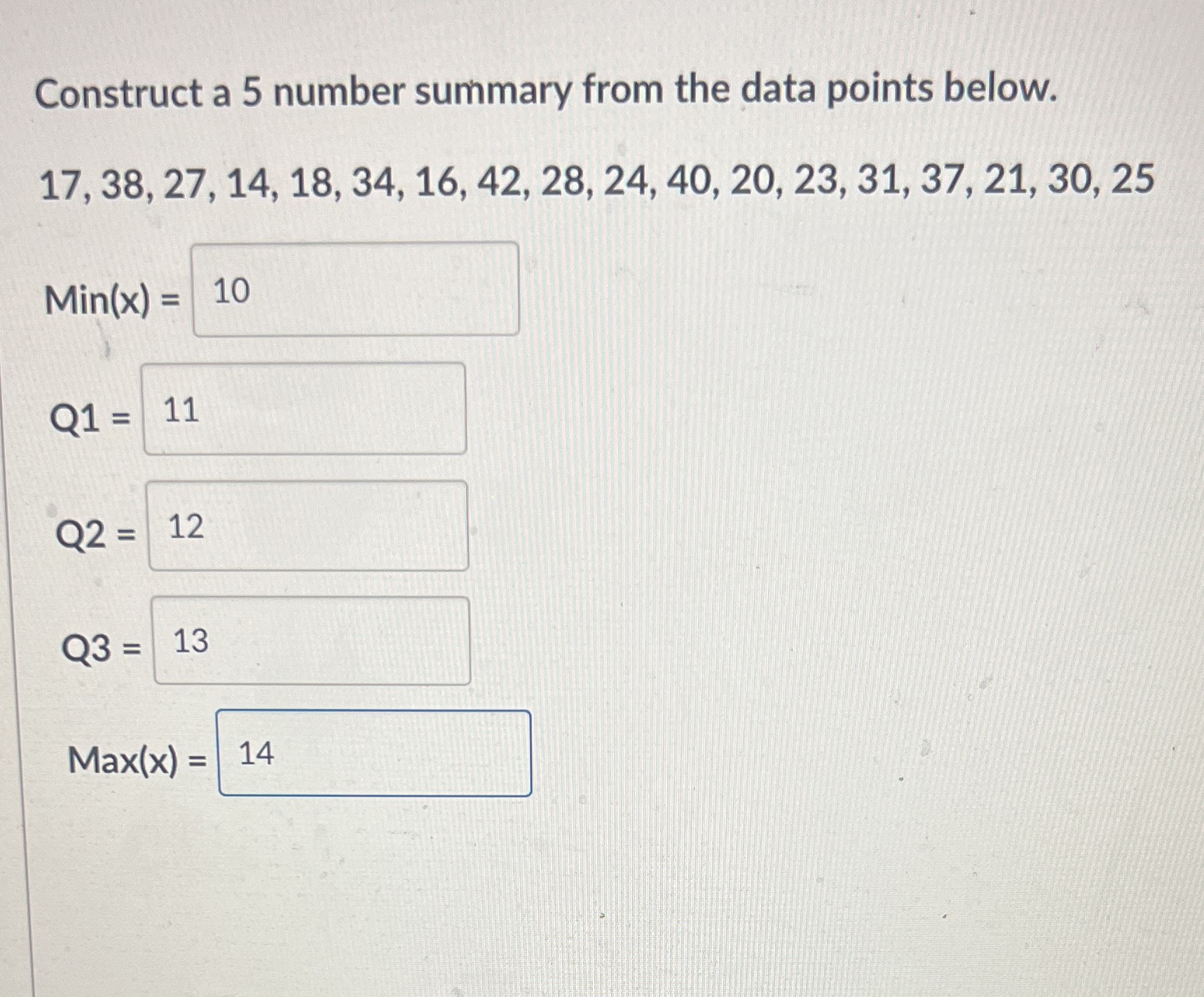  Construct a 5 number summary from the data points below. 17,